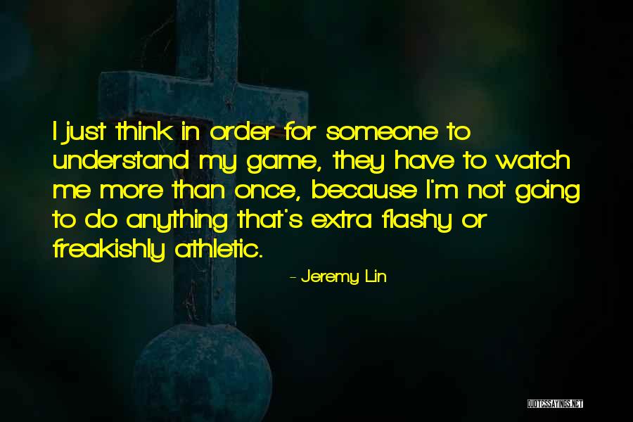 Watch Me Do Me Quotes By Jeremy Lin Watch Me Do Me Quotes By Jeremy Lin