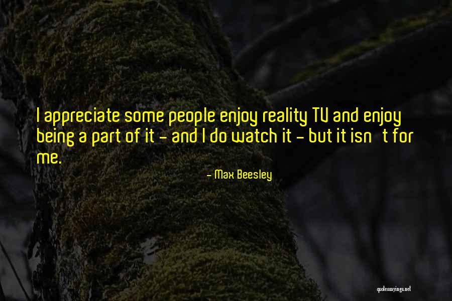 Watch Me Do Me Quotes By Max Beesley Watch Me Do Me Quotes By Max Beesley