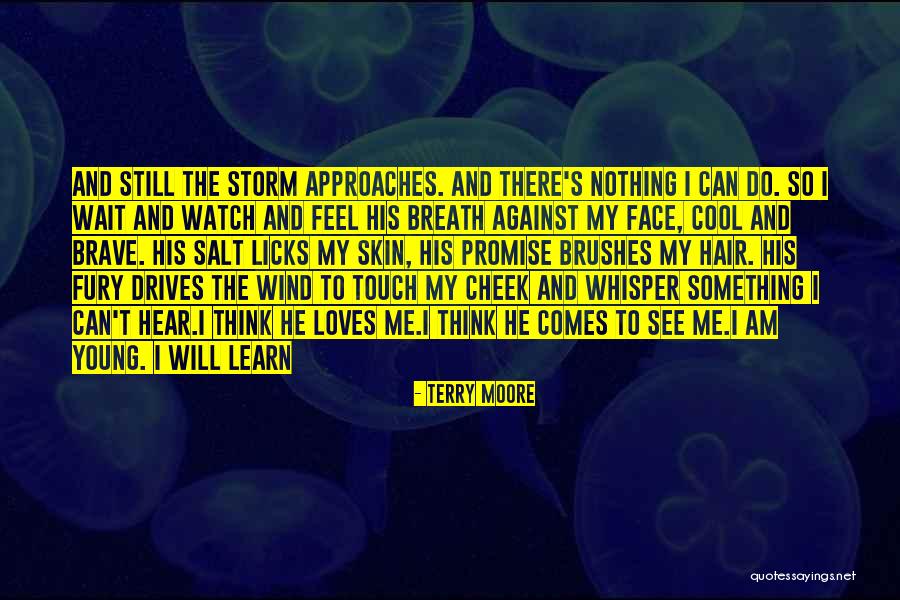 Watch Me Do Me Quotes By Terry Moore Watch Me Do Me Quotes By Terry Moore
