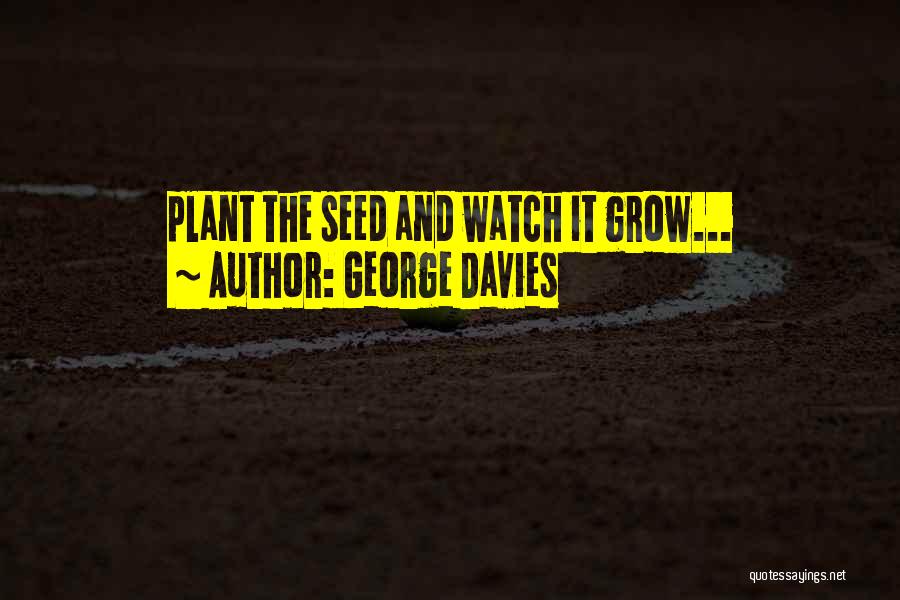Watch Me Grow Quotes By George Davies
