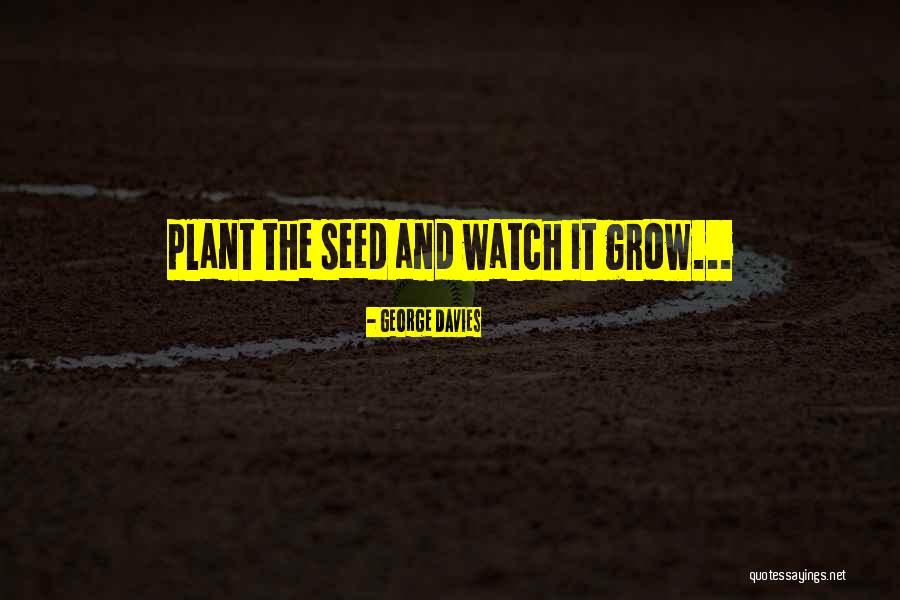 Watch Me Grow Quotes By George Davies