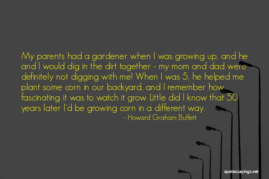 Watch Me Grow Quotes By Howard Graham Buffett