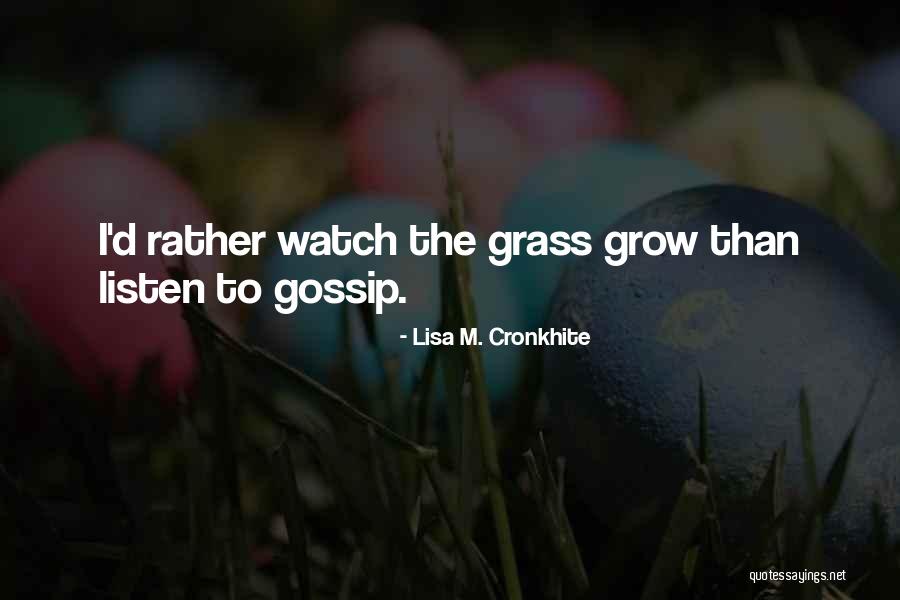 Watch Me Grow Quotes By Lisa M. Cronkhite