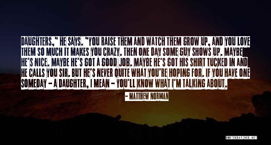 Watch Me Grow Quotes By Matthew Norman