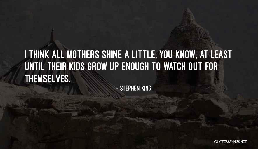 Watch Me Grow Quotes By Stephen King