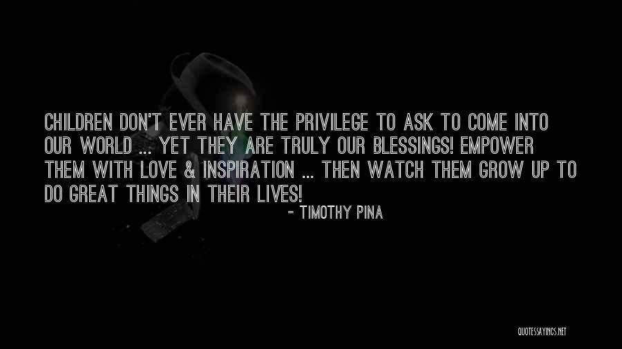 Watch Me Grow Quotes By Timothy Pina