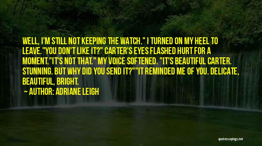 Watch Me Leave Quotes By Adriane Leigh