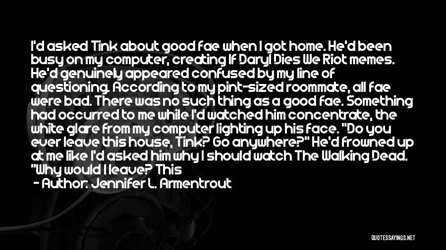 Watch Me Leave Quotes By Jennifer L. Armentrout