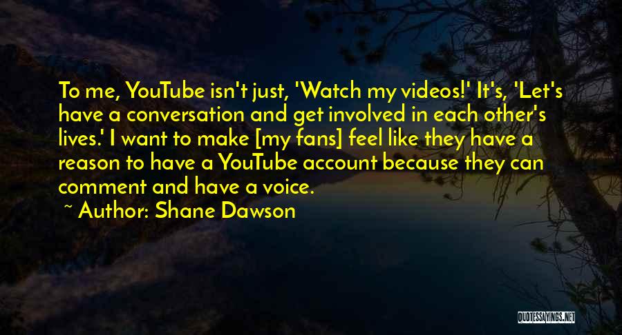 Watch Me Make It Quotes By Shane Dawson