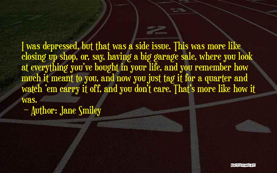 Watch Me Not Care Quotes By Jane Smiley