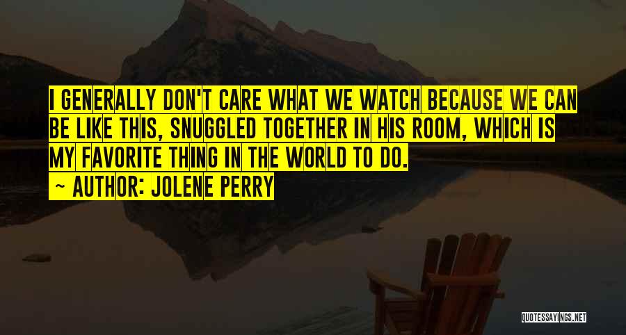 Watch Me Not Care Quotes By Jolene Perry