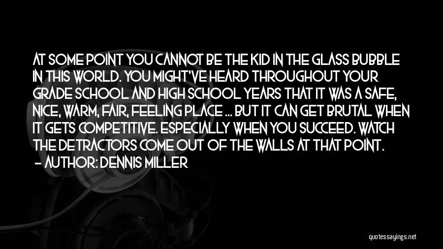 Watch Me Succeed Quotes By Dennis Miller