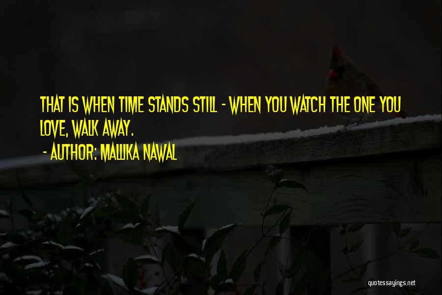 Watch Me Walk Away Quotes By Mallika Nawal