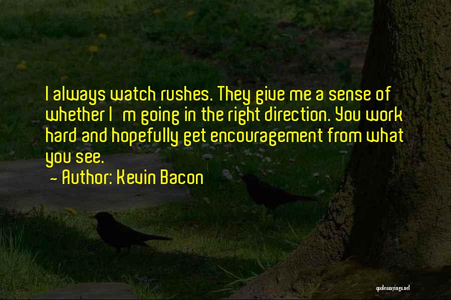 Watch Me Work Quotes By Kevin Bacon