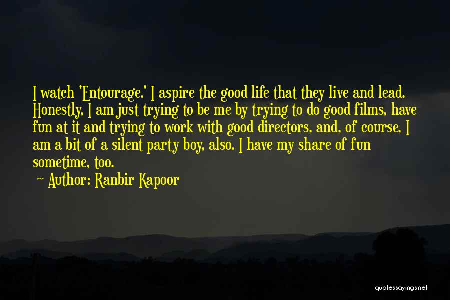 Watch Me Work Quotes By Ranbir Kapoor
