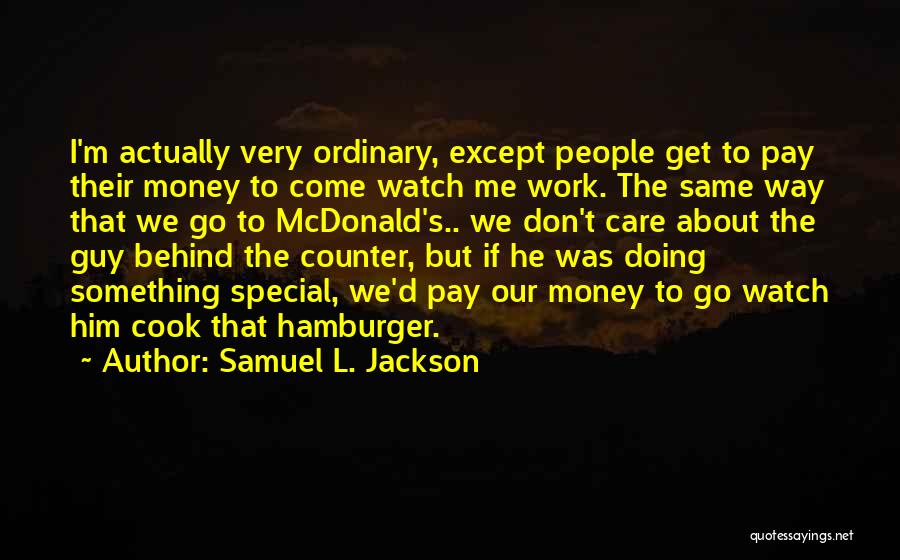 Watch Me Work Quotes By Samuel L. Jackson