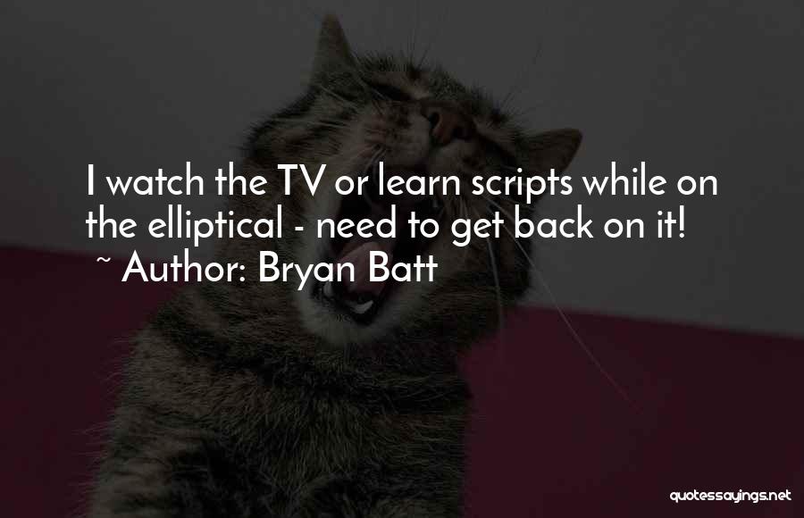 Watch N Learn Quotes By Bryan Batt