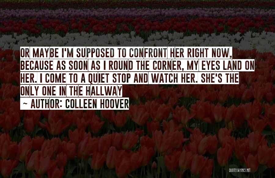 Watch Out For The Quiet Ones Quotes By Colleen Hoover