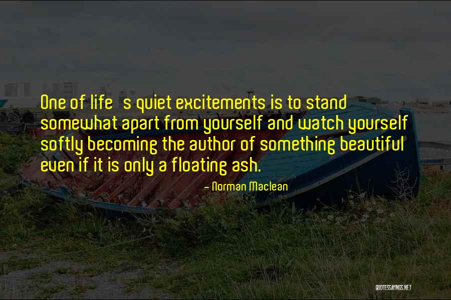 Watch Out For The Quiet Ones Quotes By Norman Maclean Watch Out For The Quiet Ones Quotes By Norman Maclean