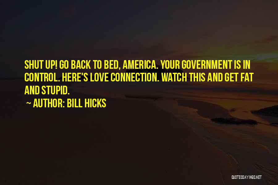 Watch Out Here I Come Quotes By Bill Hicks