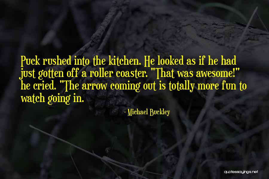 Watch Out I'm Coming Quotes By Michael Buckley Watch Out I'm Coming Quotes By Michael Buckley