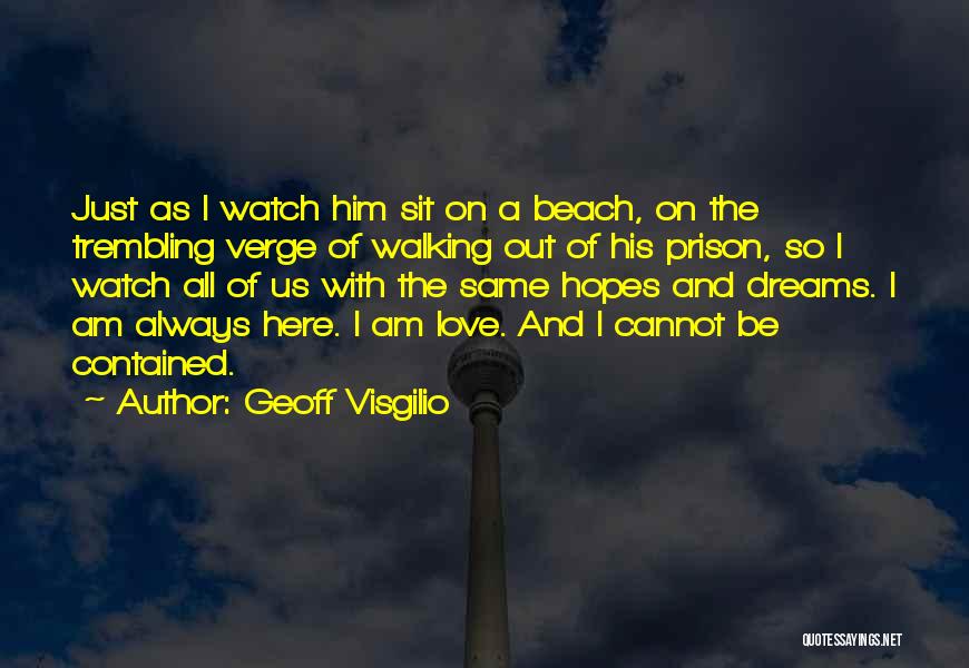 Watch Out Love Quotes By Geoff Visgilio