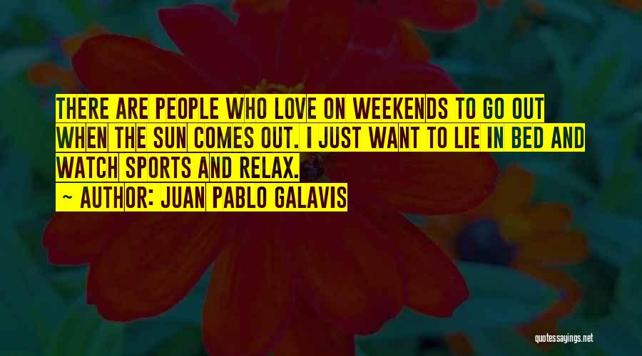 Watch Out Love Quotes By Juan Pablo Galavis