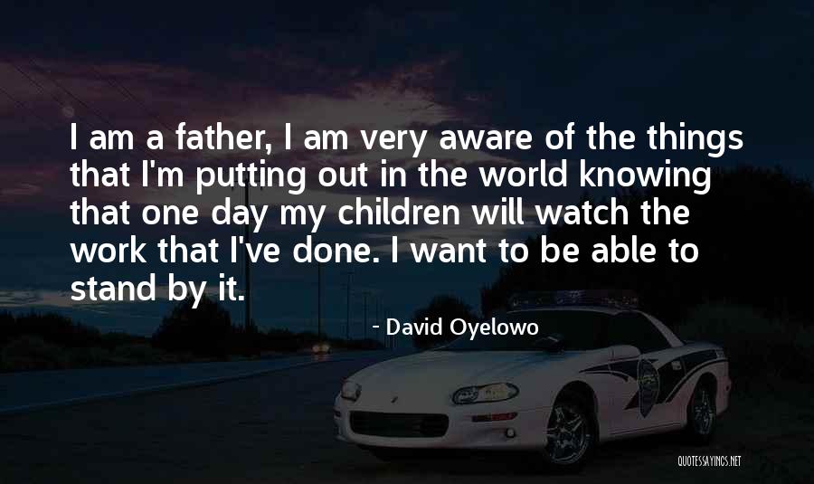 Watch Out World Quotes By David Oyelowo