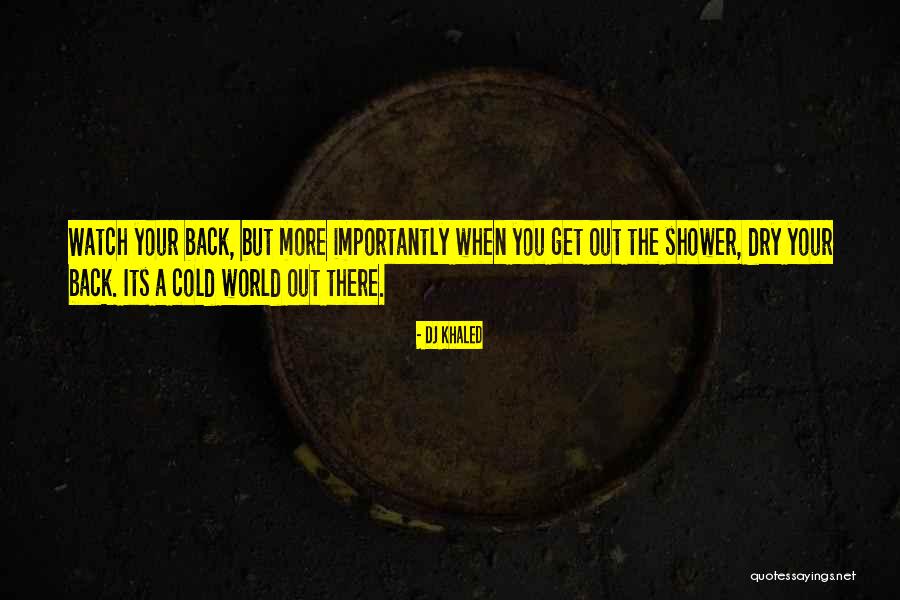 Watch Out World Quotes By DJ Khaled