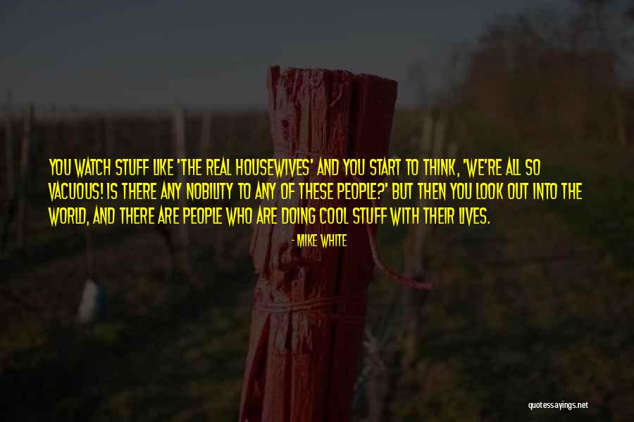 Watch Out World Quotes By Mike White