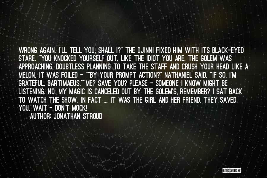 Watch Out Your Mouth Quotes By Jonathan Stroud