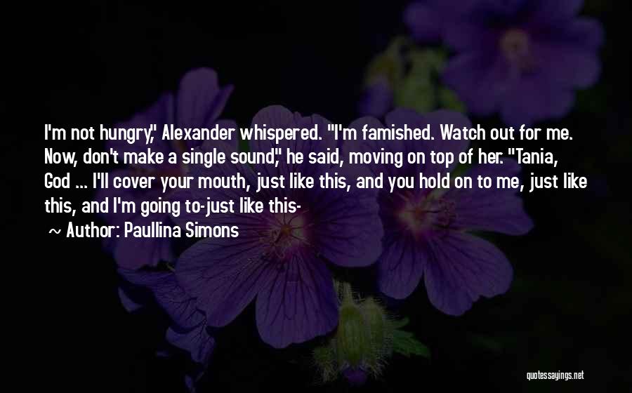 Watch Out Your Mouth Quotes By Paullina Simons