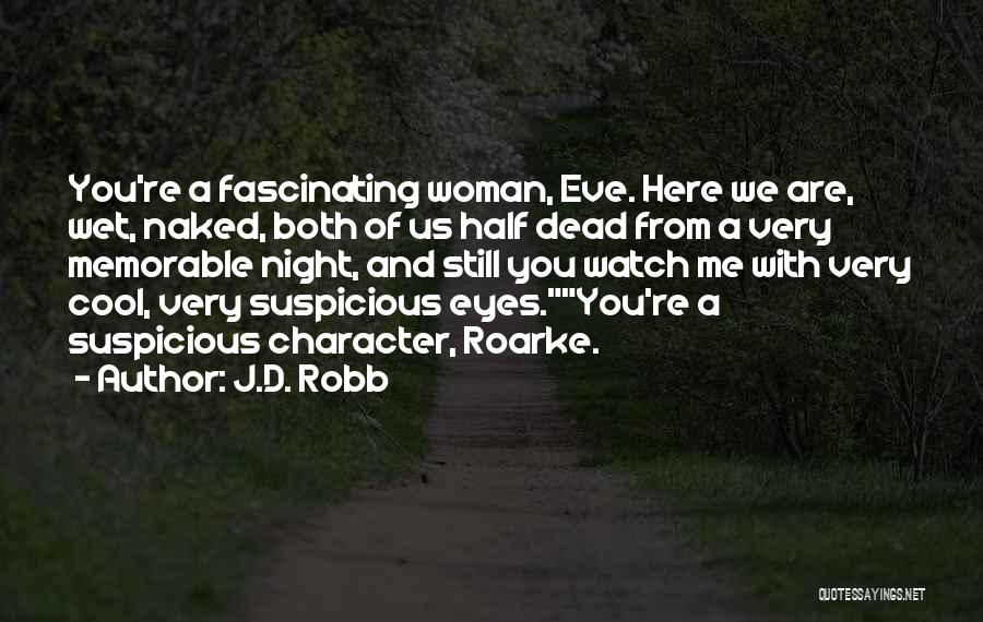 Watch Over Me Memorable Quotes By J.D. Robb Watch Over Me Memorable Quotes By J.D. Robb