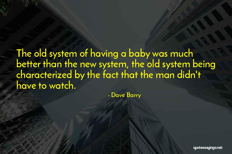 Watch Over My Baby Quotes By Dave Barry Watch Over My Baby Quotes By Dave Barry
