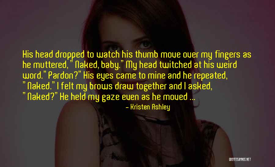 Watch Over My Baby Quotes By Kristen Ashley Watch Over My Baby Quotes By Kristen Ashley
