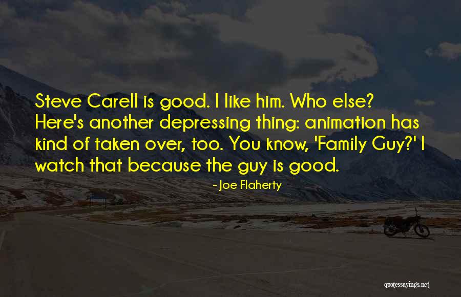 Watch Over My Family Quotes By Joe Flaherty