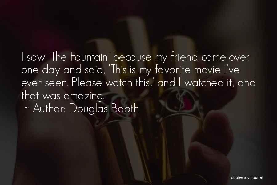 Watch Over My Friend Quotes By Douglas Booth