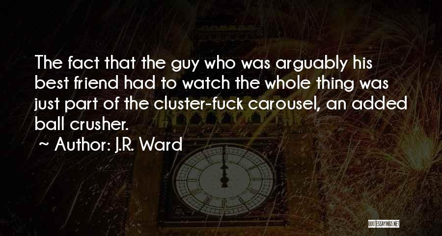 Watch Over My Friend Quotes By J.R. Ward