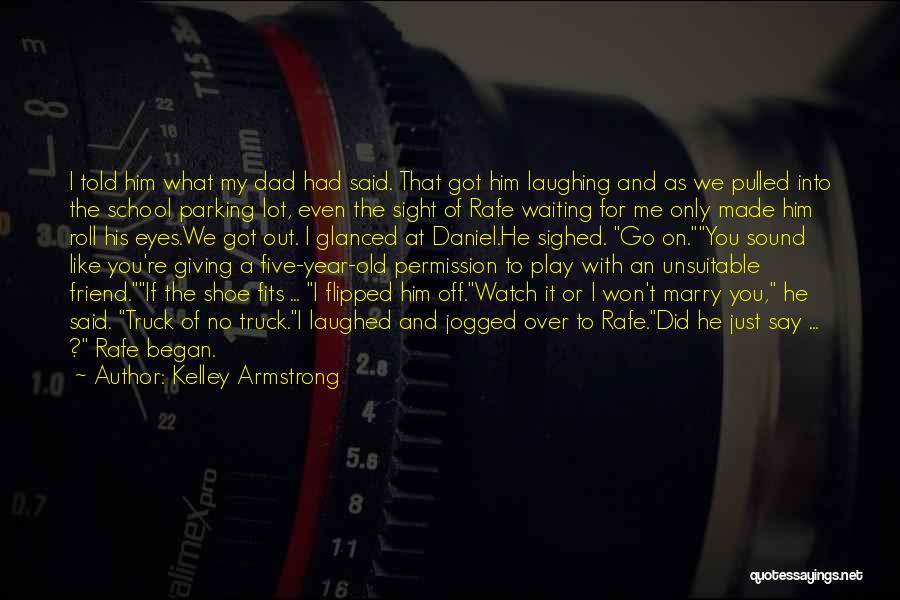 Watch Over My Friend Quotes By Kelley Armstrong