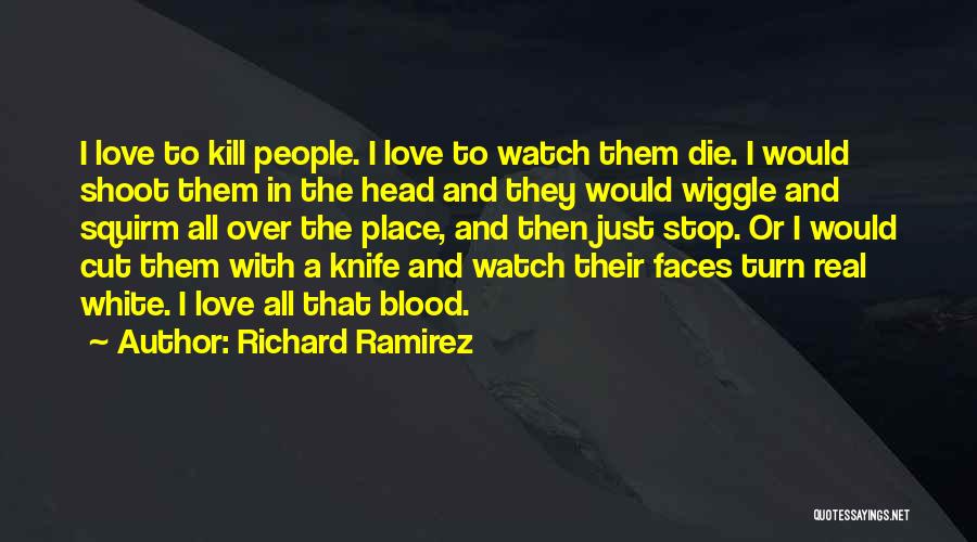 Watch Over Quotes By Richard Ramirez