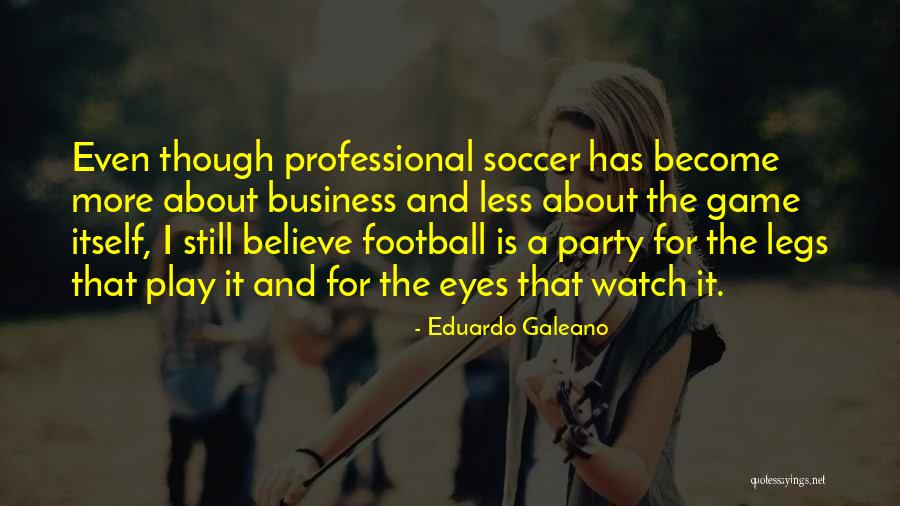 Watch Still Game Quotes By Eduardo Galeano Watch Still Game Quotes By Eduardo Galeano
