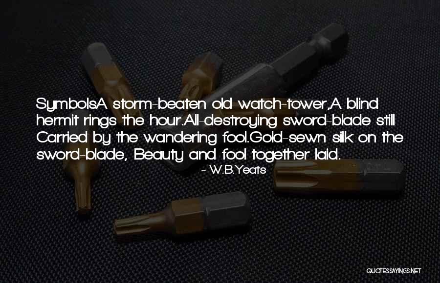 Watch Still Quotes By W.B.Yeats Watch Still Quotes By W.B.Yeats