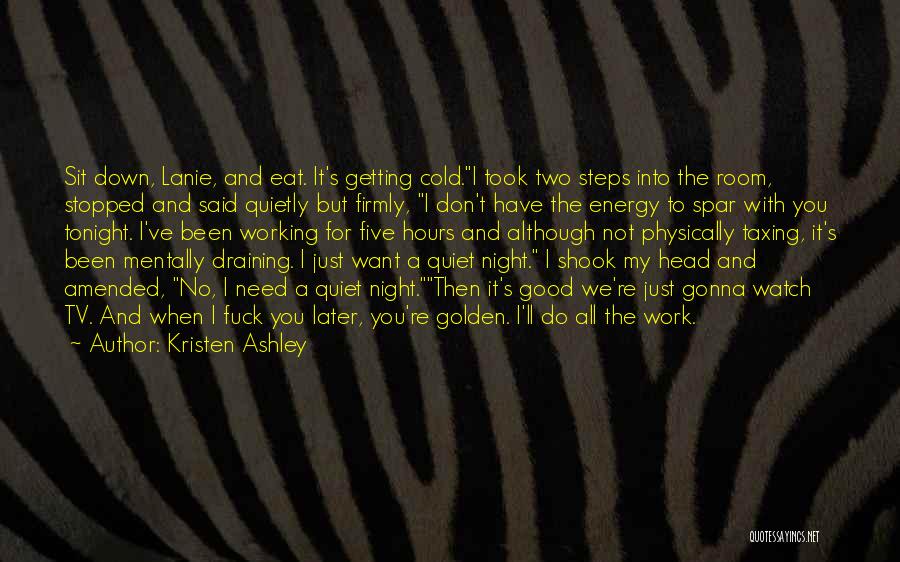Watch The Quiet Ones Quotes By Kristen Ashley