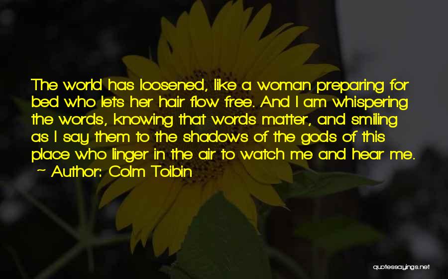 Watch The Words You Say Quotes By Colm Toibin