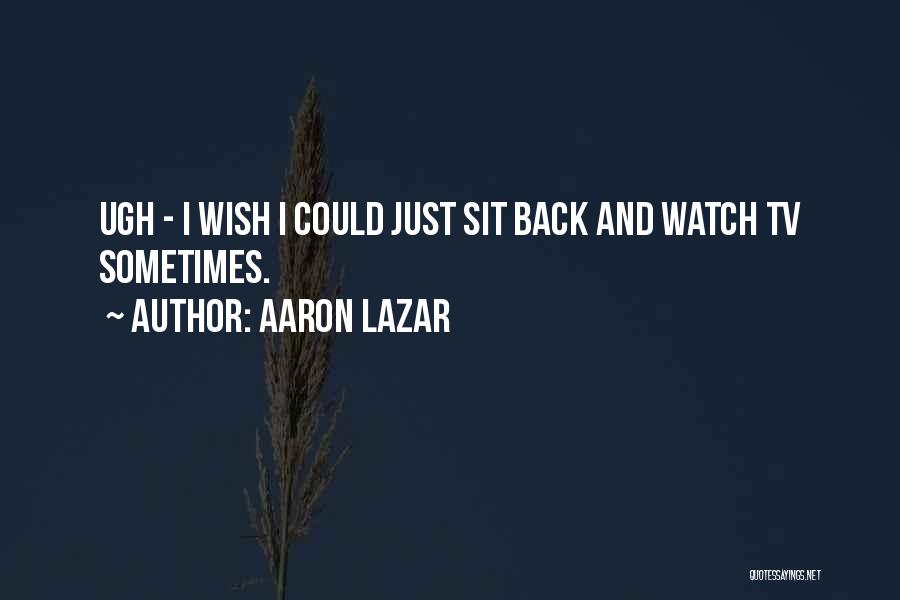 Watch Tv Quotes By Aaron Lazar