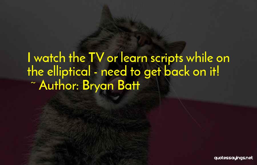 Watch Tv Quotes By Bryan Batt