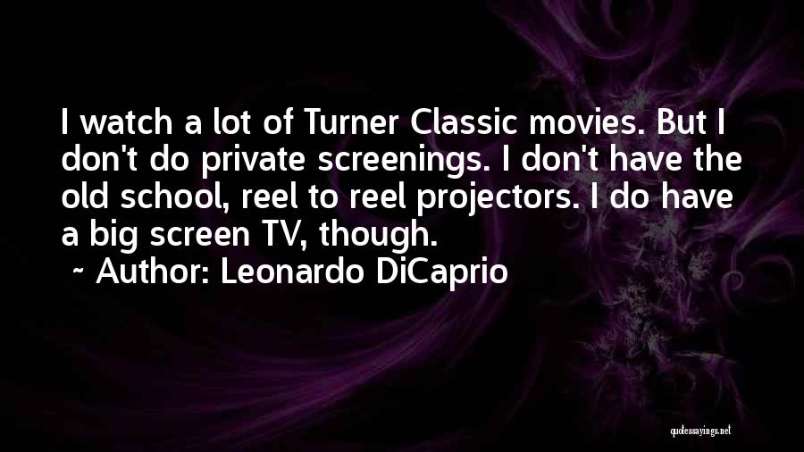 Watch Tv Quotes By Leonardo DiCaprio