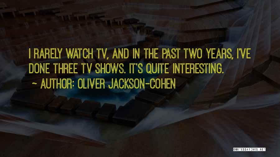 Watch Tv Quotes By Oliver Jackson-Cohen
