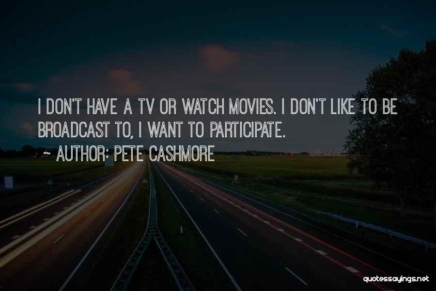 Watch Tv Quotes By Pete Cashmore