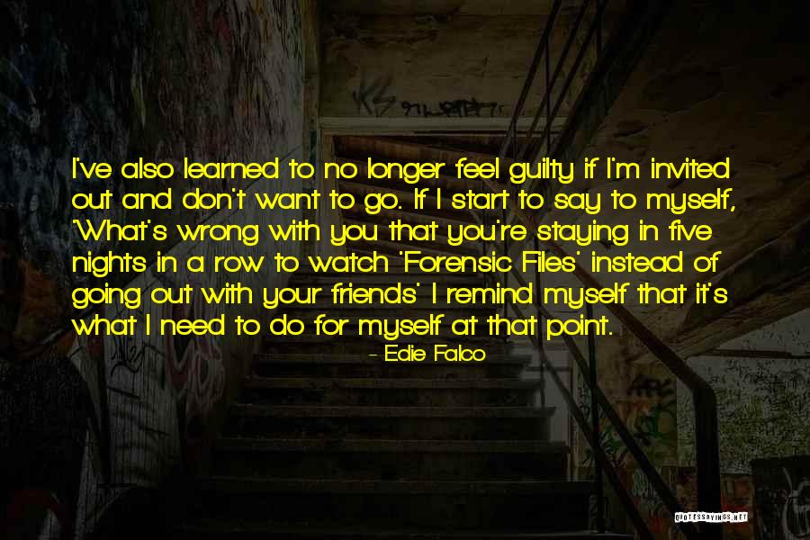 Watch What You Say And Do Quotes By Edie Falco Watch What You Say And Do Quotes By Edie Falco